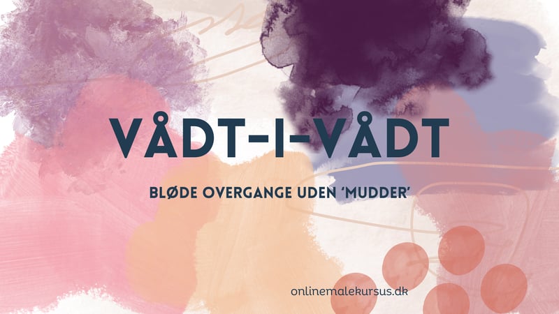 V&aring;dt i v&aring;dt - bl&oslash;de overgange uden 'mudder'